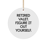 Valet Gifts from Friends and Family - Funny Retired Valet Quote Circle Ornament for Christmas - Image 1